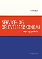 Service- og oplevelsesøkonomi i teori og praksis af Lise Lyck