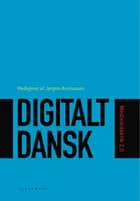 Digitalt dansk af Birgitte Holm Sørensen, Johannes Fibiger og Bo Kampmann Walther