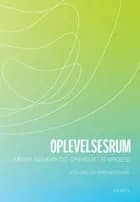 Oplevelsesrum af John Hird og Peter Kvistgaard