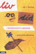Liv og død i menneskets hænder af Ole J. Hartling