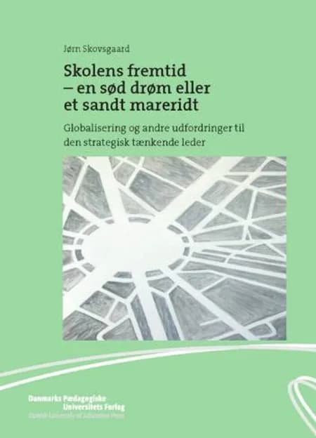 Skolens fremtid - en sød drøm eller et sandt mareridt af Jørn Skovsgaard