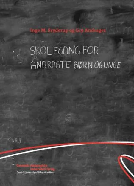 Skolegang for anbragte børn og unge af Inge M. Bryderup
