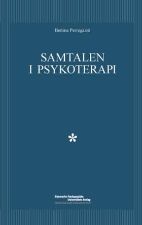 Samtalen i psykoterapi af Bettina Perregaard