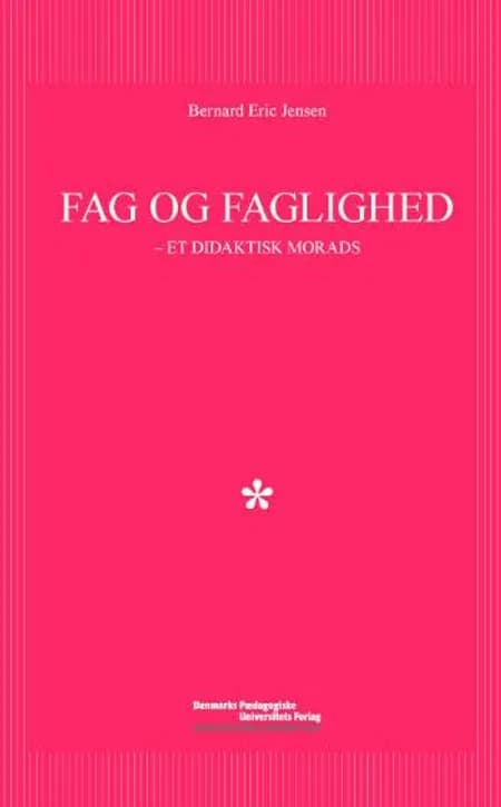Fag og faglighed af Bernard Eric Jensen