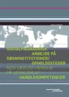 Socialpædagogisk arbejde på døgninstitutioner/opholdssteder med særligt henblik på udvikling af handlekompetencer