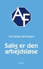 Salig er den arbejdsløse af Ole Køhler Berthelsen