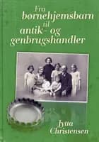 Fra børnehjemsbarn til antik- og genbrugshandler