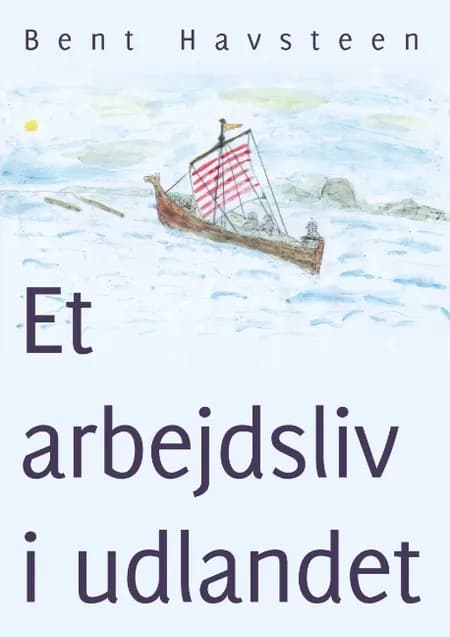 Et arbejdsliv i udlandet af Bent Havsteen