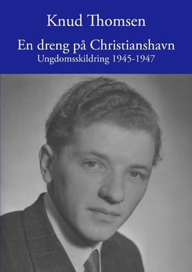 En dreng på Christianshavn - ungdomsskildring 1945-1947 af Knud Thomsen