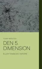 Den 5. dimension eller Tomas B's historie af T. Bergstein