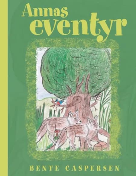 Annas Eventyr af Bente Caspersen