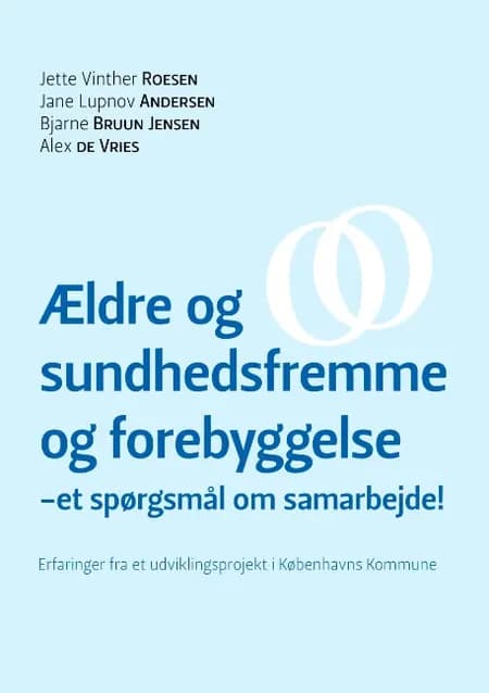 Ældre og sundhedsfremme og forebyggelse - et spørgsmål om samarbejde af Jette Roesen
