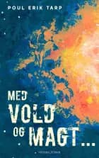 Med vold og magt...