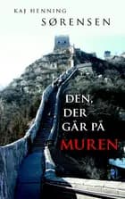 Den, der går på muren af Kaj Henning Sørensen