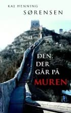 Den, der går på muren af Kaj Henning Sørensen