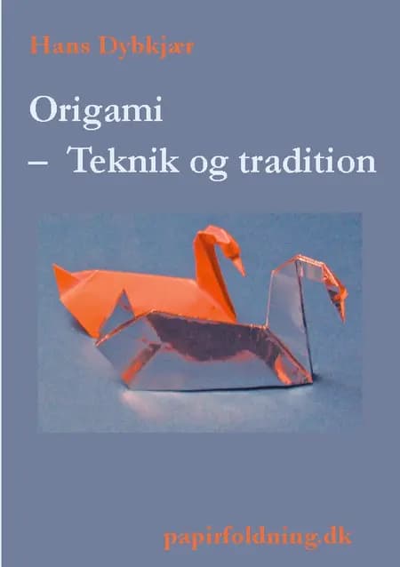 Origami - Teknik og tradition af Hans Dybkjær