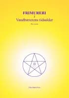 Frimureri i Vandbærerens Tidsalder af Else Marie Post