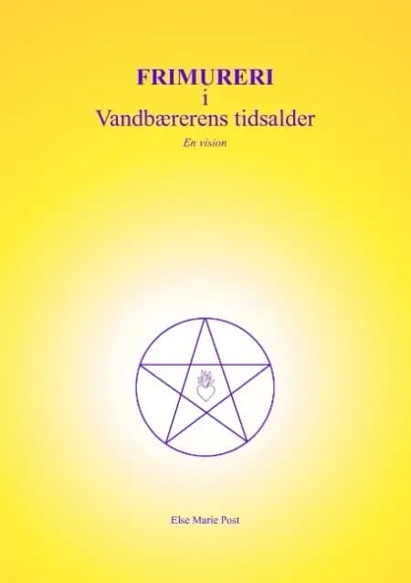 Frimureri i Vandbærerens Tidsalder af Else Marie Post