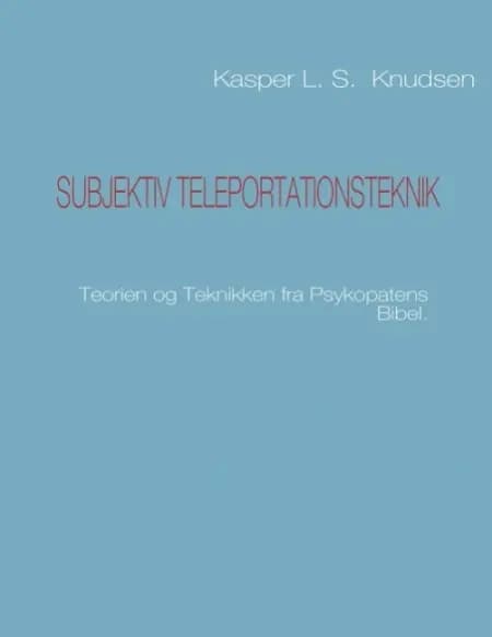 Subjektiv teleportationsteknik af Kasper L. S. Knudsen