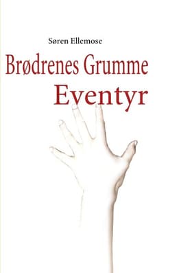 Brødrenes Grumme Eventyr af Søren Ellemose