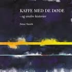 Kaffe med de døde - og andre historier af Stine Smith