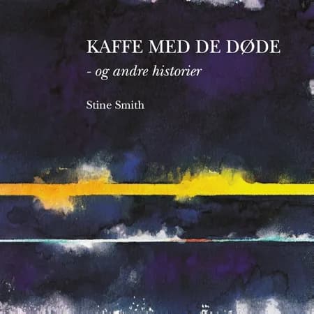 Kaffe med de døde - og andre historier af Stine Smith