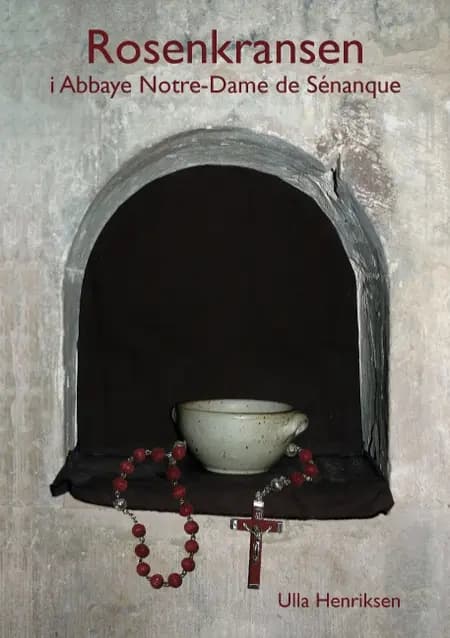 Rosenkransen i Abbaye Notre-Dame de Sénanque af Ulla Henriksen