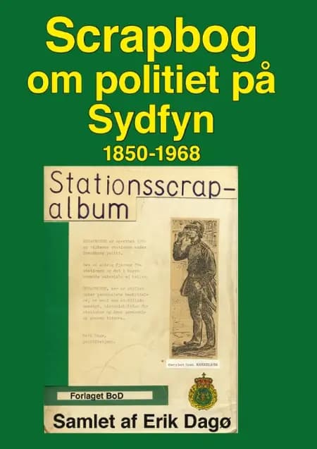Scrapbog om politiet på Sydfyn 1850-1968 af Erik Dagø