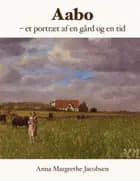 Aabo - et portræt af en gård og en tid