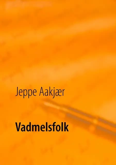 Vadmelsfolk af Jeppe Aakjær