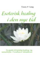 Esoterisk healing i den nye tid af Tonny P. Lang