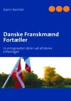 Danske Franskmænd Fortæller af Karin Asmild
