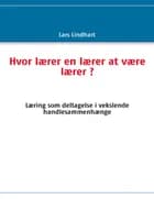 Hvor lærer en lærer at være lærer? af Lars Lindhart