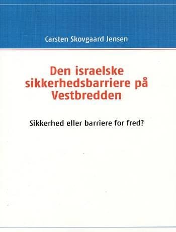Den israelske sikkerhedsbarriere på Vestbredden af Carsten Skovgaard Jensen