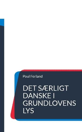 Det særligt danske i Grundlovens lys af Poul Ferland