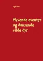 Flyvende eventyr og dansende vilde dyr