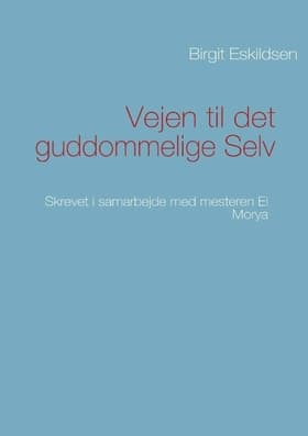 Vejen til det guddommelige selv af Birgit Eskildsen