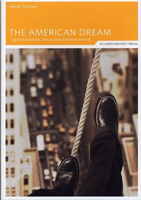 The American dream - og otte danskere, der tør leve drømmen ud af Henrik Tüchsen