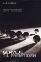 Genveje til fremtiden af Anne-Marie Dahl