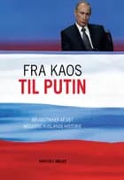 Fra kaos til Putin af Karsten J. Møller