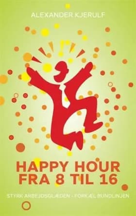 Happy hour fra 8 til 16 af Alexander Kjerulf