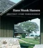 Arkitekt i fire verdensdele af Hans Munk Hansen