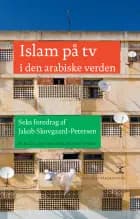 Islam på tv i den arabiske verden af Jakob Skovgaard-Petersen