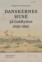 Danskernes huse på Guldkysten 1659-1850 af Anne Mette Jørgensen (red.)