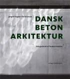 Dansk betonarkitektur af Jørgen Hegner Christiansen