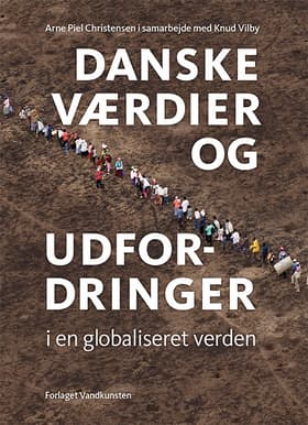 Danske værdier og udfordringer i en globaliseret verden af Arne Piel Christensen i samarbejde
