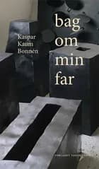 bag om min far af Kaspar Kaum Bonnén