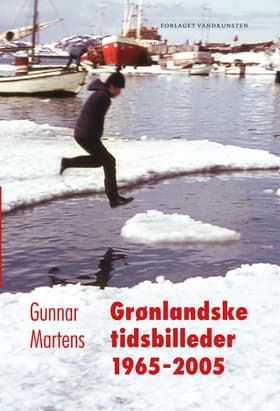 Grønlandske tidsbilleder 1965-2005 af Gunnar Martens