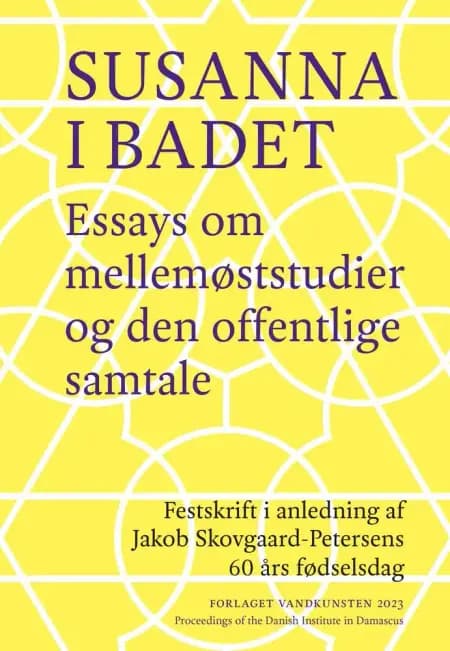 Susanna i badet. Essays om mellemøststudier og den offentlige samtale af Sune Haugbølle et al