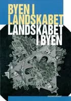 Byen i landskabet, landskabet i byen